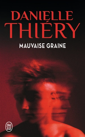Mauvaise graine - Danielle Thiéry