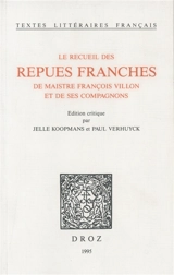 Le recueil des repues franches de maistre François Villon et de ses compagnons - François Villon