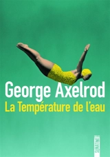 La température de l'eau - George Axelrod