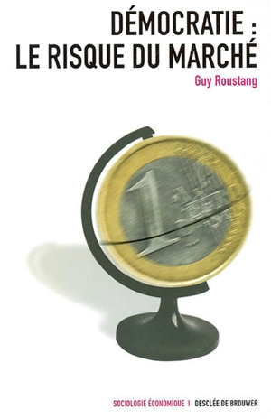 Démocratie, le risque du marché - Guy Roustang