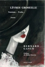 Lèvres groseille : femmes... fruits... : poésies - Bernard Gasco