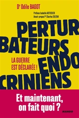 Perturbateurs endocriniens : la guerre est déclarée ! - Odile Bagot