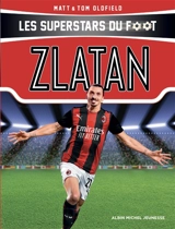 Les superstars du foot. Zlatan - Matt Oldfield