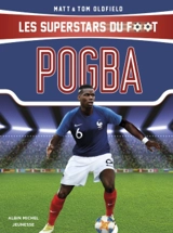 Les superstars du foot. Pogba - Matt Oldfield