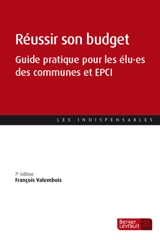 Réussir son budget : guide pratique pour les élu.es des communes et des EPCI - François Valembois