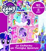 Le château de Twilight Sparkle : 40 gommettes, 8 jeux - Sylvain D.