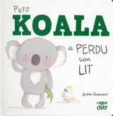 Petit koala a perdu son lit - Jedda Robaard