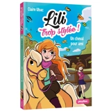 Lili trop stylée !. Vol. 4. Un cheval pour ami - Claire Ubac