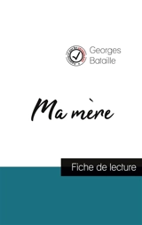 Ma mère de Georges Bataille (fiche de lecture et analyse complète de l'oeuvre) - Bataille, Georges