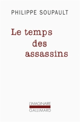 Le temps des assassins - Philippe Soupault