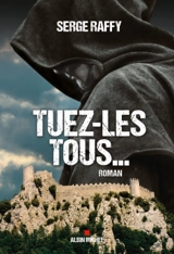 Tuez-les tous... - Serge Raffy