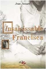 Insaisissable Francisca ! - Jean Jossart