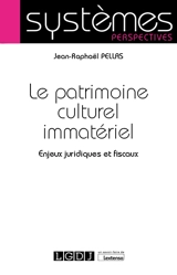 Le patrimoine culturel immatériel : enjeux juridiques et fiscaux - Jean-Raphaël Pellas