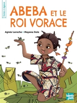 Abeba et le roi vorace - Agnès Laroche