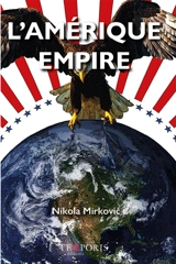 L'Amérique empire - Nikola Mirkovic