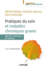 Pratiques du soin et maladies chroniques graves : approche systémique et résilience - Michel Delage