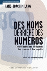 Des noms derrière des numéros : l'identification des 86 victimes d'un crime nazi : une enquête - Hans-Joachim Lang
