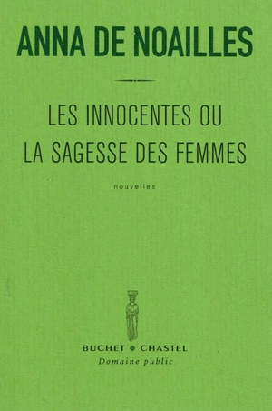 Les innocentes ou La sagesse des femmes - Anna de Noailles