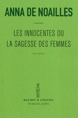 Les innocentes ou La sagesse des femmes - Anna de Noailles