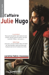 L'affaire Julie Hugo : théâtre - Caroline Fabre-Rousseau