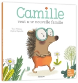 Camille veut une nouvelle famille - Yann Walcker
