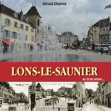 Lons-le-Saunier : balades historiques à travers les rues au fil du temps - Gérard Chappez