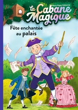 La cabane magique. Vol. 36. Fête enchantée au palais - Mary Pope Osborne