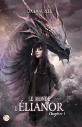 Le monde d'Elianor. Vol. 1 - Liah Waureel