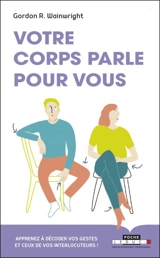 Votre corps parle pour vous - Gordon R. Wainwright