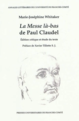 La messe là-bas, de Paul Claudel : édition critique et étude de texte - Marie-Joséphine Whitaker