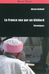 La France vue par un blédard : chroniques - Akram Belkaïd