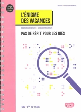 Pas de répit pour les oies : l'énigme des vacances : CM2, 6e, 10-11 ans - Sophie Adriansen