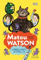 Matou Watson. La brosse à dents du futur - Claudine Aubrun