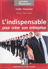 L'indispensable pour créer son entreprise - Cédric Chevauché