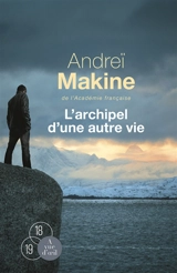 L'archipel d'une autre vie - Andreï Makine