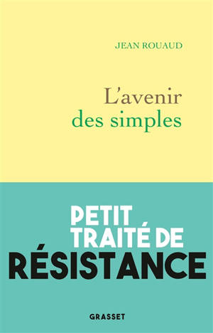 L'avenir des simples : petit traité de résistance - Jean Rouaud
