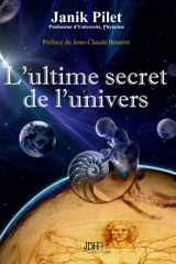 L'ultime secret de l'Univers - Janik Pilet