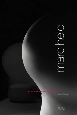 Marc Held : du design à l'architecture - Eric Germain