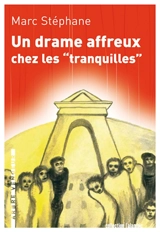 Un drame affreux chez les tranquilles - Marc Stéphane