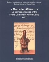Mon cher Mithra... : la correspondance entre Franz Cumont et Alfred Loisy - Franz Cumont