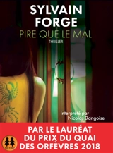 Pire que le mal : thriller - Sylvain Forge