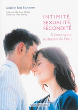 Intimité, sexualité, fécondité : s'aimer selon le dessein de Dieu - Isabelle Ecochard