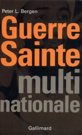Guerre sainte, multinationale - Peter L. Bergen
