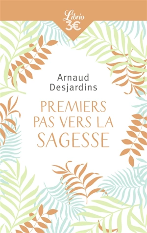Premiers pas vers la sagesse - Arnaud Desjardins