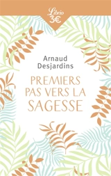 Premiers pas vers la sagesse - Arnaud Desjardins