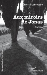 Aux miroirs de Jonas - Pierre Labrousse