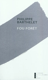 Fou forêt - Philippe Barthelet