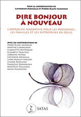 Dire bonjour à nouveau : l'approche narrative pour les personnes, les familles et les entreprises en deuil