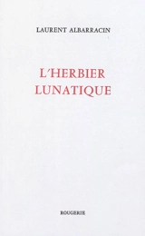 L'herbier lunatique - Laurent Albarracin