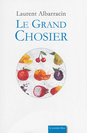 Le grand chosier - Laurent Albarracin